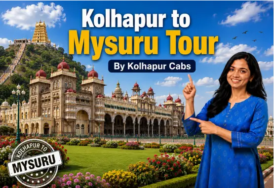 Kolhapur Cabs Kolhapur to Mysuru Tour